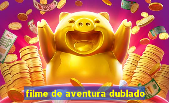 filme de aventura dublado